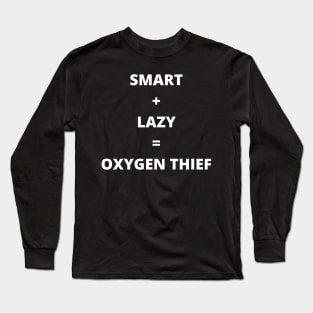 Oxygen Thief Quote Long Sleeve T-Shirt